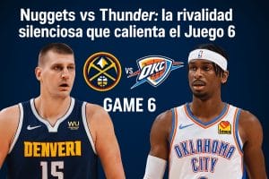 Nuggets vs Thunder la rivalidad silenciosa que calienta el Juego 6